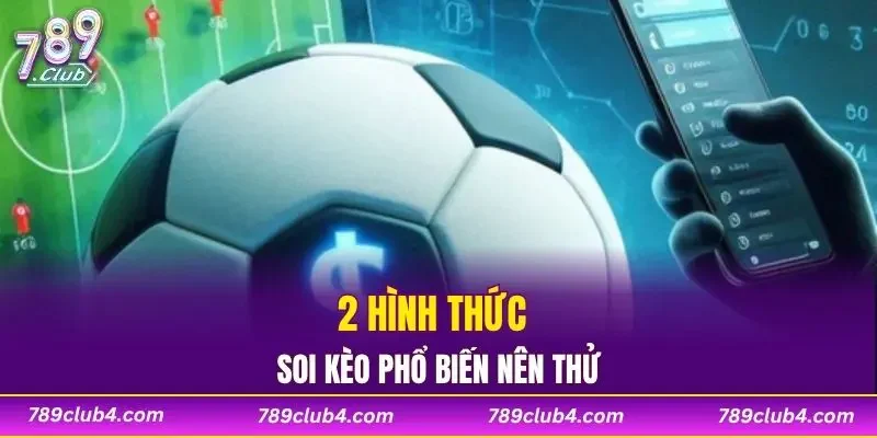 2 hình thức soi kèo phổ biến nên thử