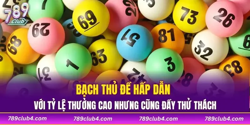 Bạch thủ đề hấp dẫn với tỷ lệ thưởng cao nhưng cũng đầy thử thách