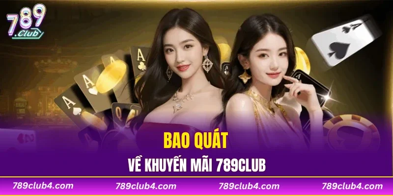 Bao quát về khuyến mãi 789CLUB