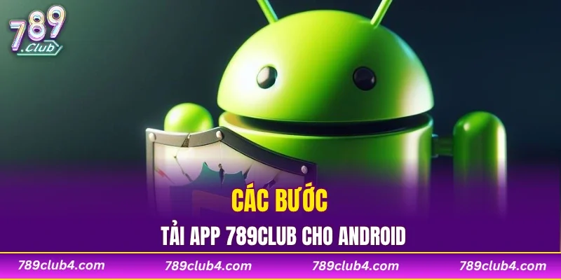 Các bước tải app 789CLUB cho Android