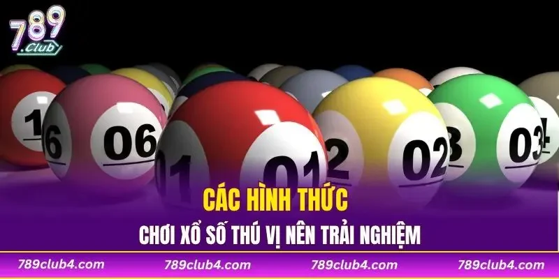 Các hình thức chơi xổ số thú vị nên trải nghiệm