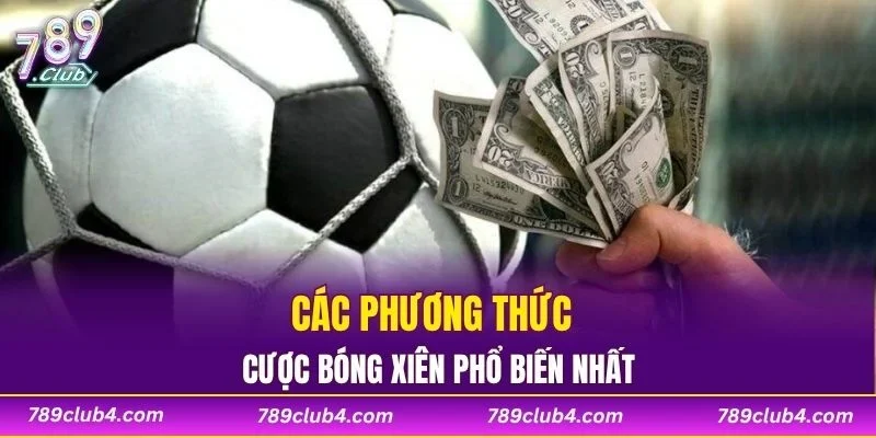 Các phương thức cược bóng xiên phổ biến nhất