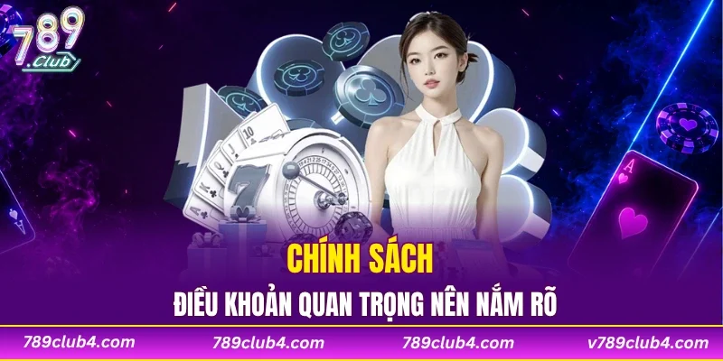 Chính sách điều khoản quan trọng nên nắm rõ
