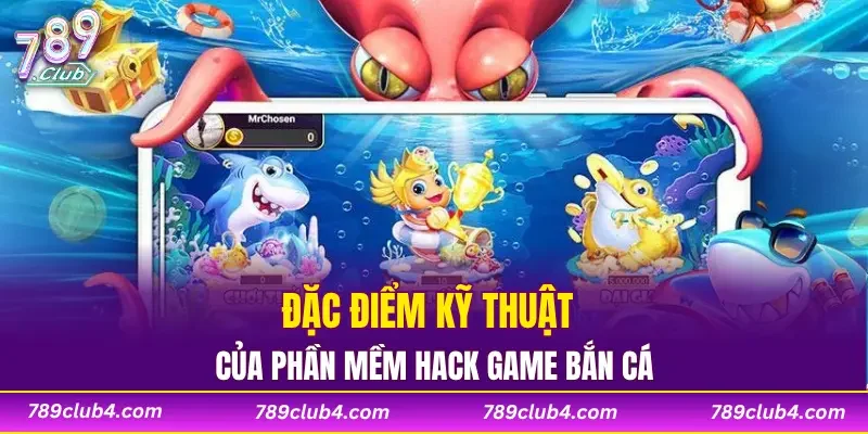 Đặc điểm kỹ thuật của phần mềm hack game bắn cá
