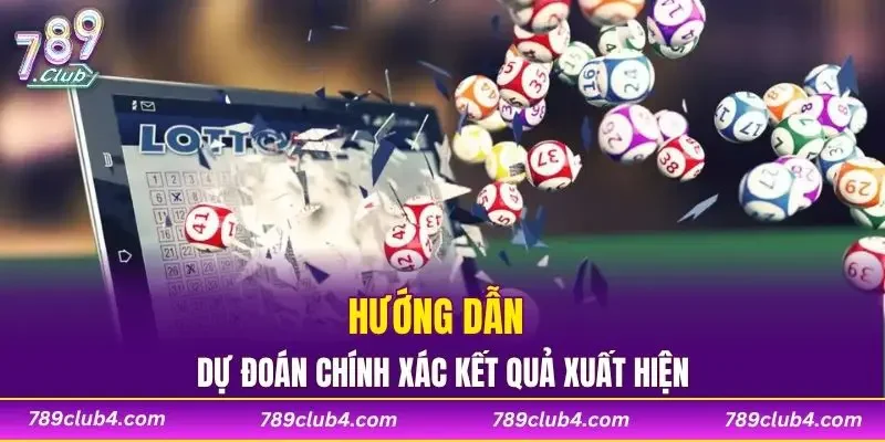 Hướng dẫn dự đoán chính xác kết quả xuất hiện