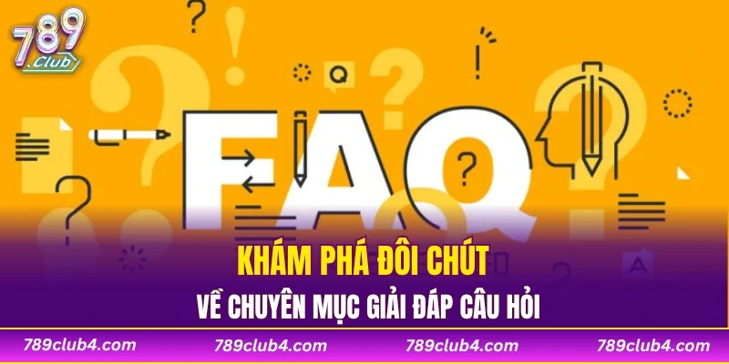 Khám phá đôi chút về chuyên mục giải đáp câu hỏi
