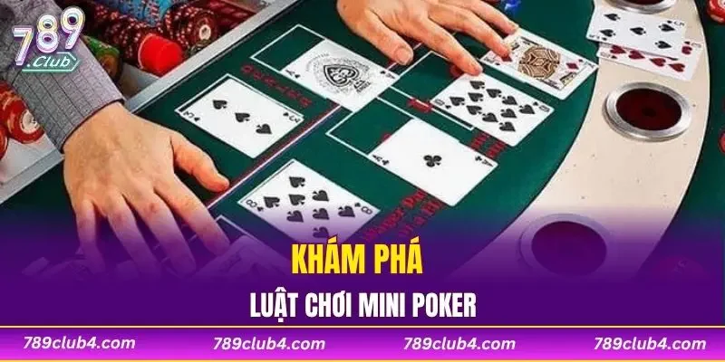 Khám phá luật chơi Mini Poker