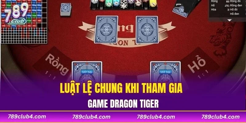 Luật lệ chung khi tham gia game Dragon Tiger
