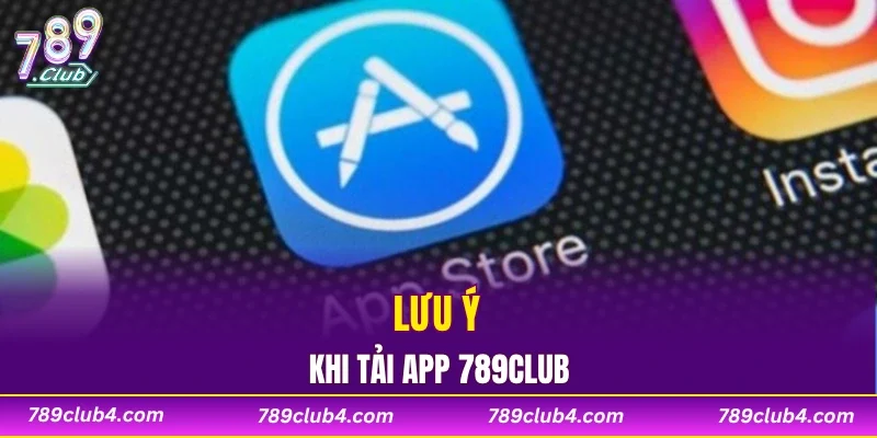 Lưu ý khi tải app 789CLUB
