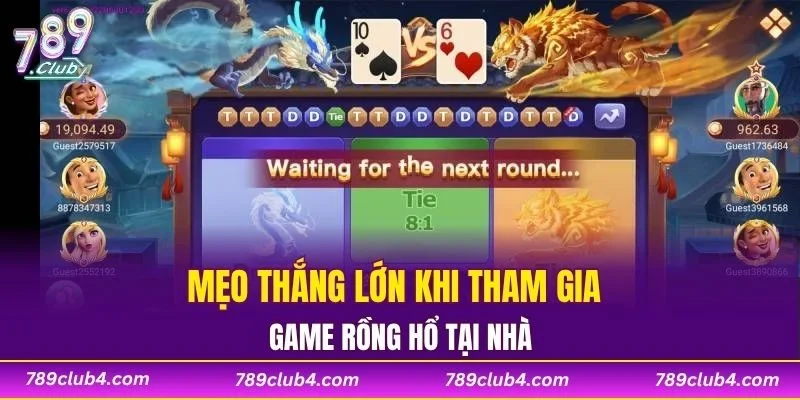 Mẹo thắng lớn khi tham gia game rồng hổ tại nhà