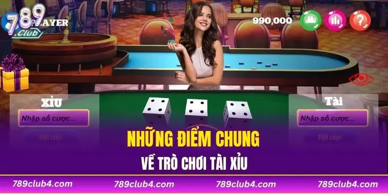 Những điểm chung về trò chơi tài xỉu