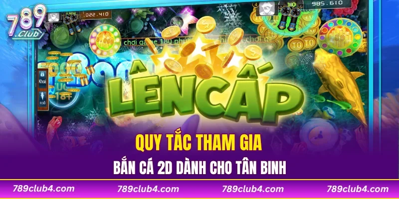 Quy tắc tham gia bắn cá 2D dành cho tân binh