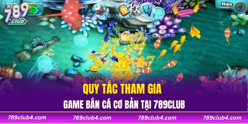 Quy tắc tham gia game bắn cá cơ bản tại 789CLUB