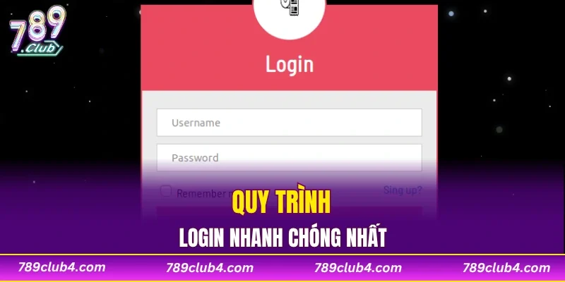 Quy trình login nhanh chóng nhất