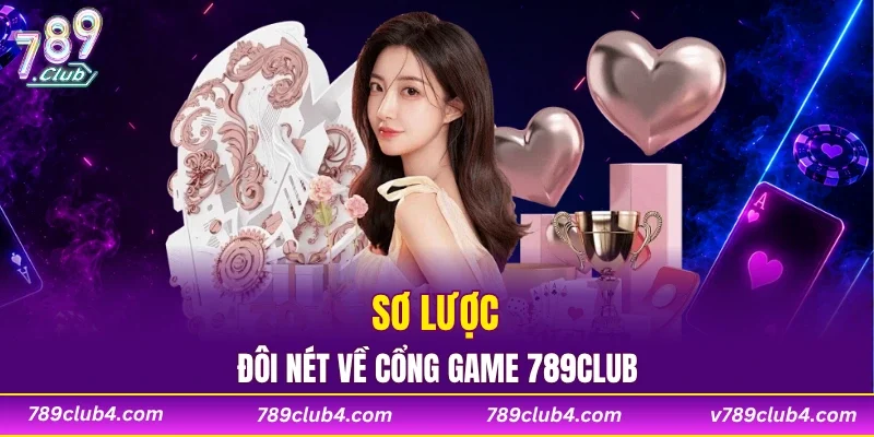 Sơ lược đôi nét về cổng game 789CLUB