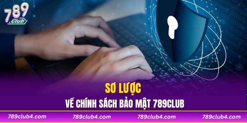 Sơ lược về chính sách bảo mật 789CLUB