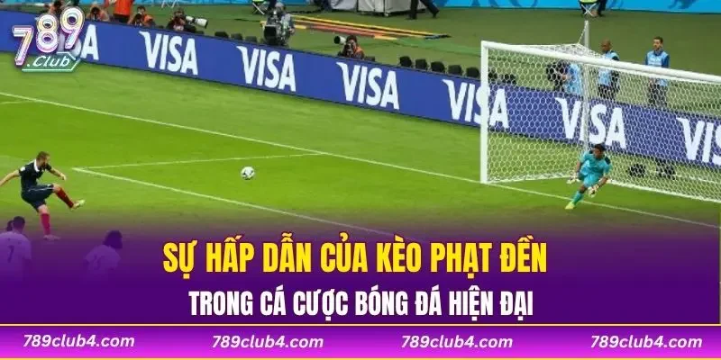Sự hấp dẫn của kèo phạt đền trong cá cược bóng đá hiện đại