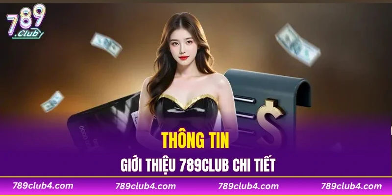 Thông tin giới thiệu 789CLUB chi tiết 