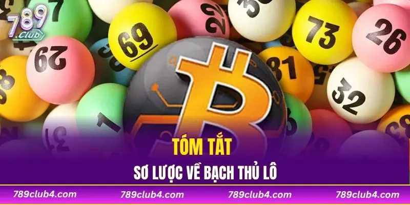 Tóm tắt sơ lược về bạch thủ lô