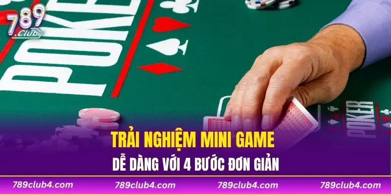 Trải nghiệm mini game dễ dàng với 4 bước đơn giản