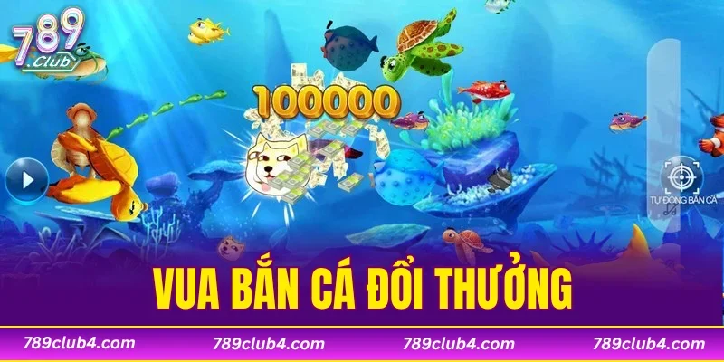 Vua Bắn Cá Đổi Thưởng